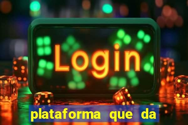 plataforma que da dinheiro pra jogar